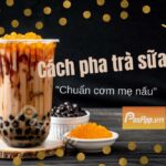 Cách làm 35 loại trà sữa “Chuẩn cơm mẹ nấu”